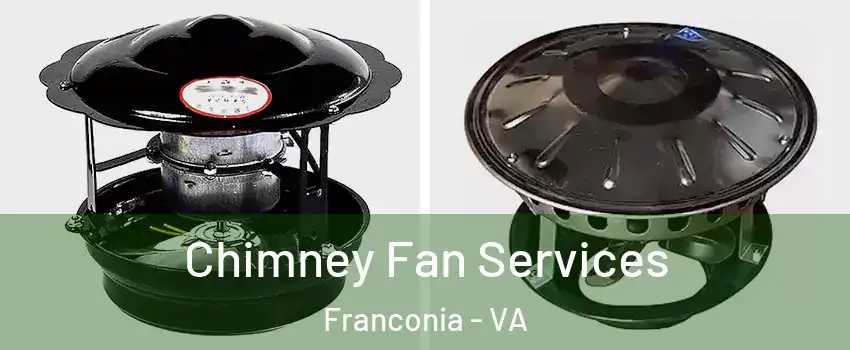  Chimney Fan Services Franconia - VA