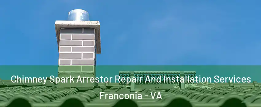 Chimney Spark Arrestor Repair And Installation Services Franconia - VA