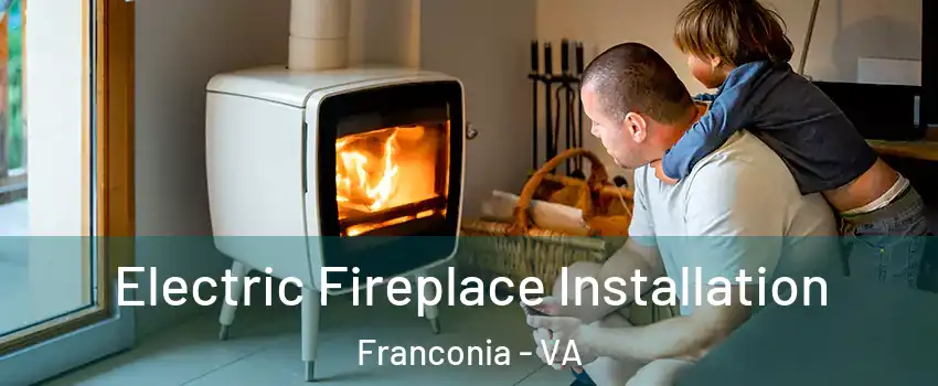  Electric Fireplace Installation Franconia - VA