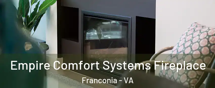  Empire Comfort Systems Fireplace Franconia - VA