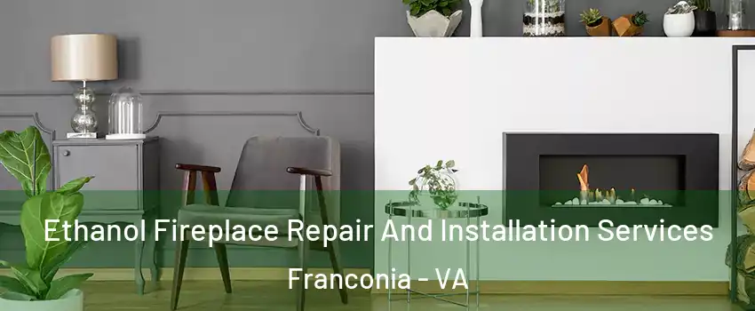  Ethanol Fireplace Repair And Installation Services Franconia - VA