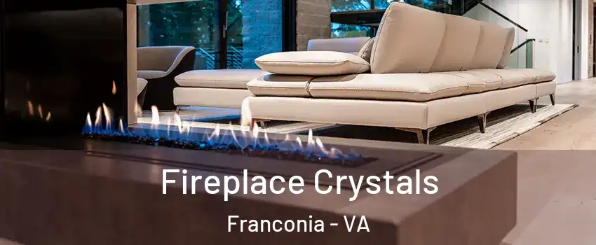  Fireplace Crystals Franconia - VA