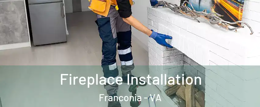  Fireplace Installation Franconia - VA