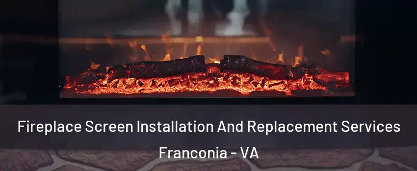  Fireplace Screen Installation And Replacement Services Franconia - VA