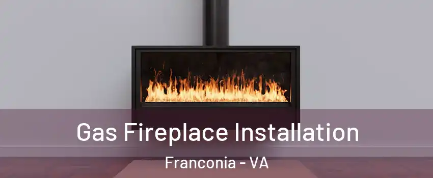  Gas Fireplace Installation Franconia - VA