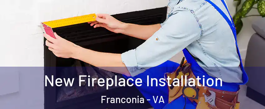  New Fireplace Installation Franconia - VA