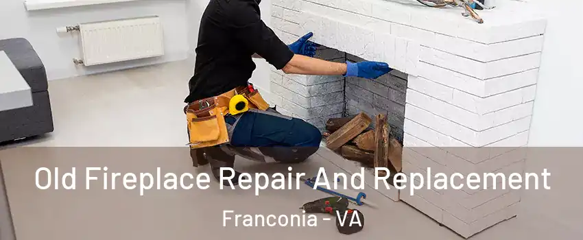  Old Fireplace Repair And Replacement Franconia - VA