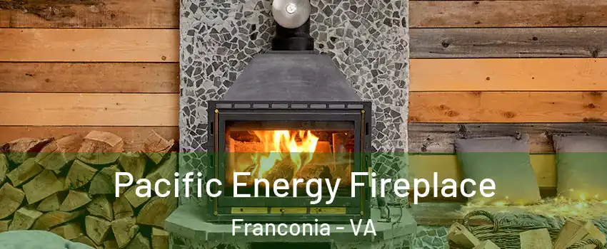  Pacific Energy Fireplace Franconia - VA