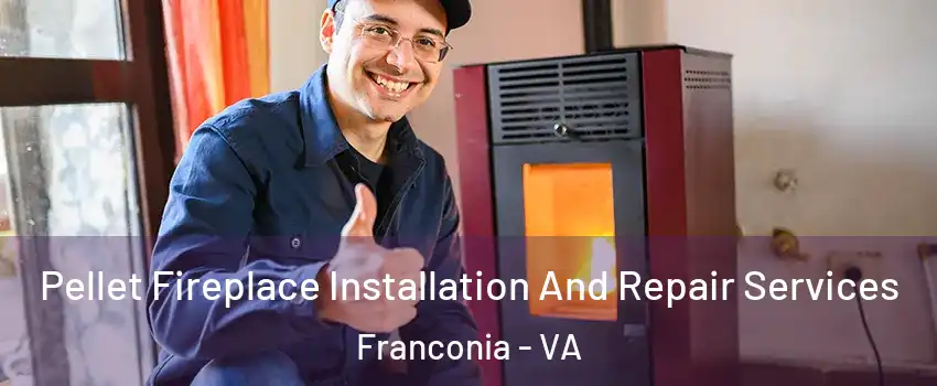  Pellet Fireplace Installation And Repair Services Franconia - VA