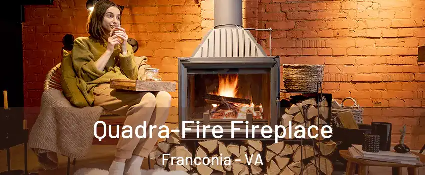  Quadra-Fire Fireplace Franconia - VA