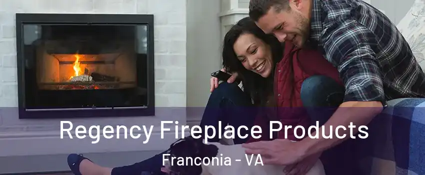  Regency Fireplace Products Franconia - VA