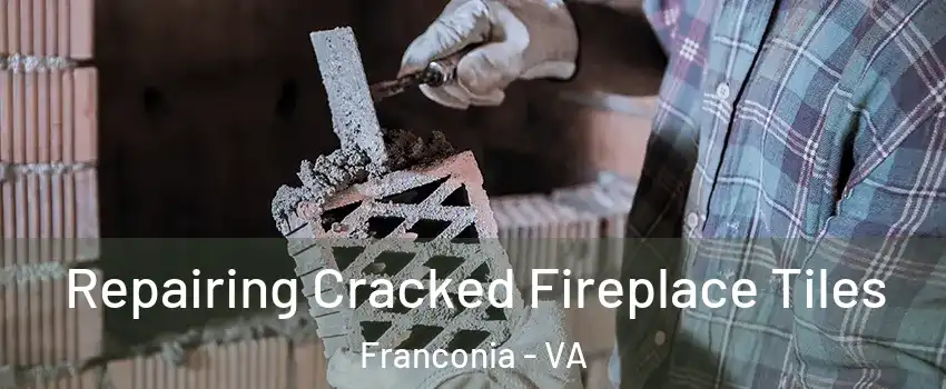  Repairing Cracked Fireplace Tiles Franconia - VA