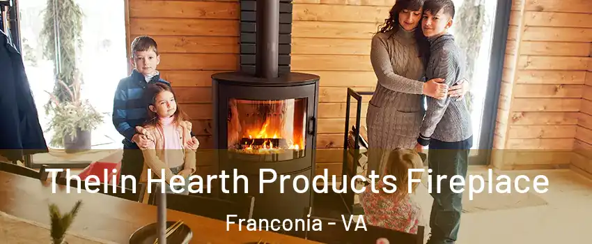  Thelin Hearth Products Fireplace Franconia - VA