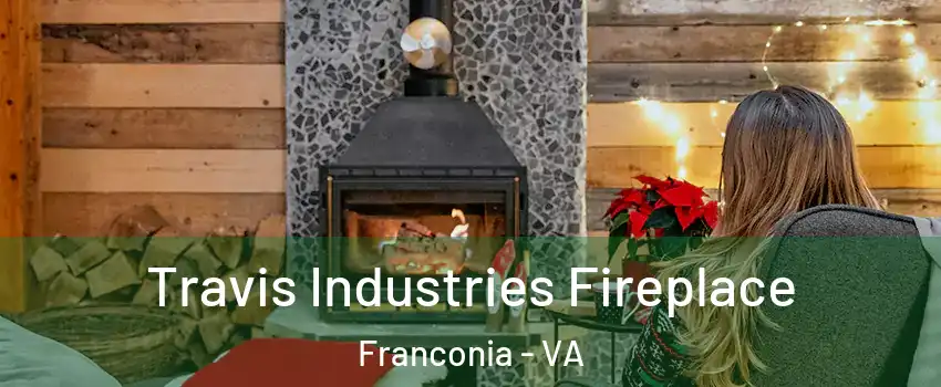 Travis Industries Fireplace Franconia - VA