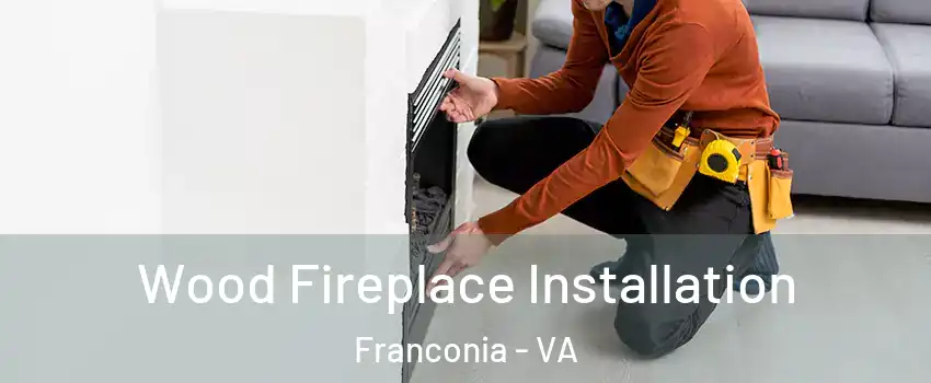  Wood Fireplace Installation Franconia - VA